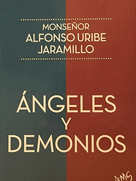 Ángeles y Demonios || Monseñor Alfonso Uribe Jaramillo